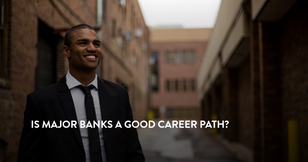 is major banks a good career path